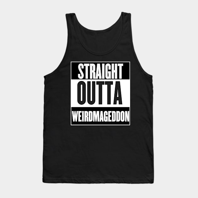 Straight Outta Weirdmageddon Tank Top by Rebellion10